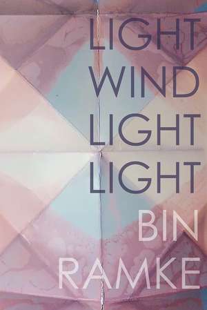 LIGHT WIND LIGHT LIGHT de Bin Ramke