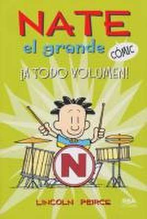 Nate El Grande ¡A Todo Volumen! de Lincoln Peirce