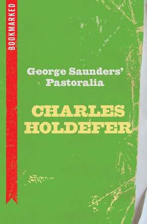 George Saunder's Pastoralia: Bookmarked de Charles Holdefer