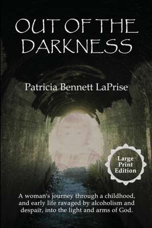 Out of the Darkness de Patricia Bennett Laprise