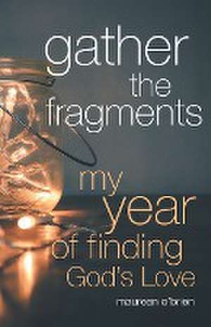 Gather the Fragments de Maureen O'Brien