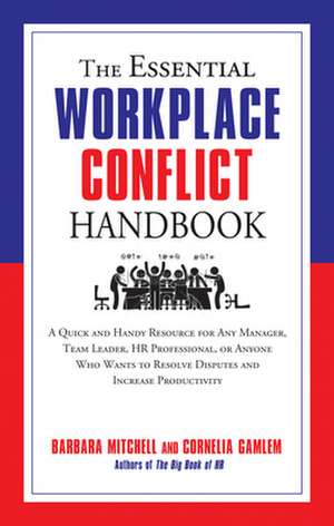 The Essential Workplace Conflict Handbook: A Quick and Handy Resource for Any Manager, Team Leader, HR Professional, or Anyone Who Wants to Resolve Di de Barbara Mitchell