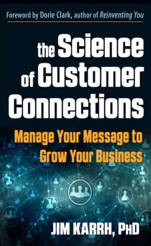 The Science of Customer Connections de Jim Karrh