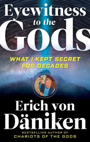 Eyewitness to the Gods de Erich Von Däniken