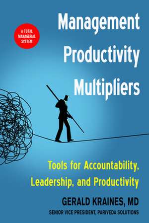 Management Productivity Multipliers de Gerald Kraines MD