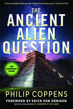 The Ancient Alien Question, 10th Anniversary Edition de Philip Coppens