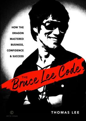 The Bruce Lee Code de Thomas Lee