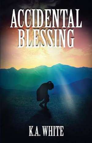 Accidental Blessing de K.A. White