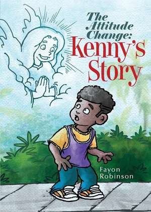 The Attitude Change: Kenny's Story de Fayon Robinson