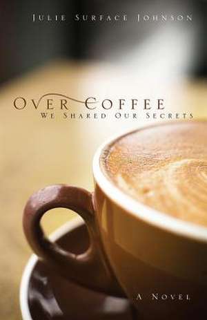 Over Coffee de Julie Surface Johnson