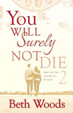 YOU WILL SURELY NOT DIE 2 de BETH WOODS