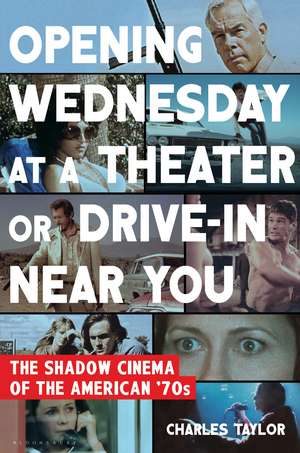 Opening Wednesday at a Theater or Drive-In Near You: The Shadow Cinema of the American '70s de Charles Taylor