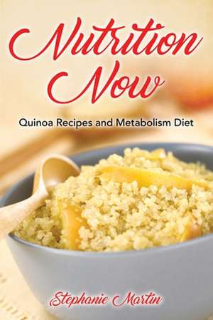 Nutrition Now de Stephanie Martin