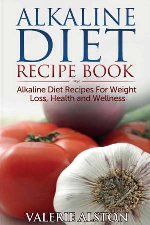 Alkaline Diet Recipe Book de Valerie Alston