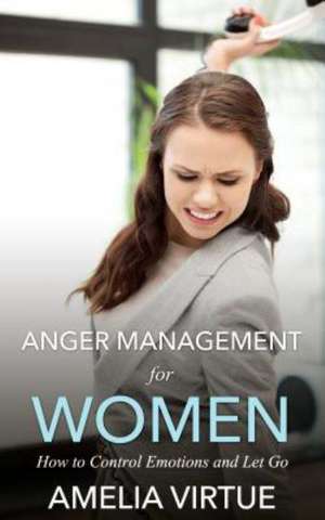 Anger Management for Women de Amelia Virtue