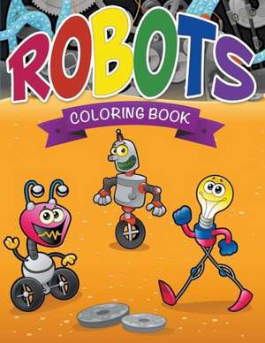 Robots Coloring Book de Speedy Publishing LLC