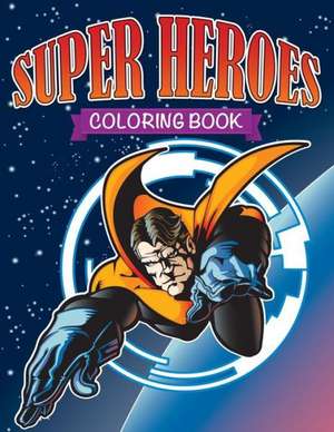 Super Heroes Coloring Book de Speedy Publishing LLC