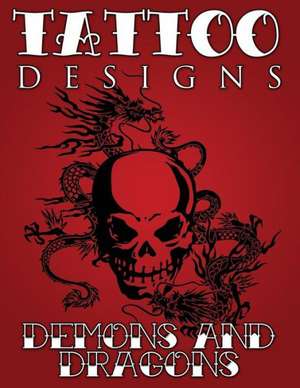 Tattoo Designs (Demons & Dragons) de Speedy Publishing LLC