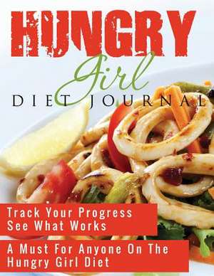 Hungry Girl Diet Journal de Speedy Publishing LLC