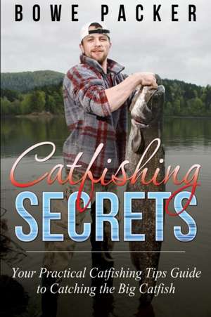 Catfishing Secrets de Bowe Packer