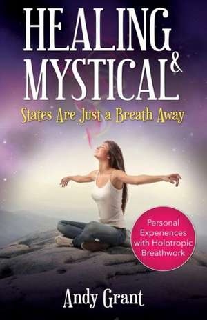 Healing & Mystical States Are Just a Breath Away de Andy Grant