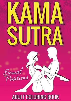 Kama Sutra Sexual Positions de Speedy Publishing LLC