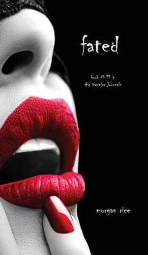 Fated (Book #11 in the Vampire Journals) de Morgan Rice