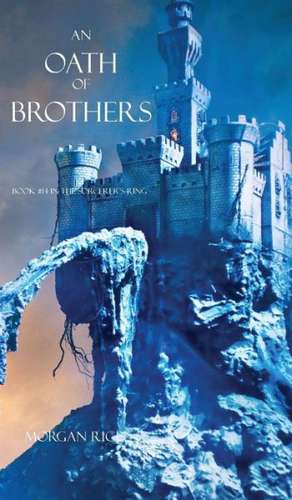 An Oath of Brothers (Book #14 in the Sorcerer's Ring) de Morgan Rice