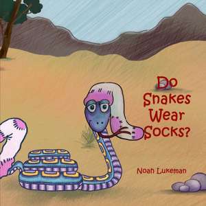 Do Snakes Wear Socks? de Noah Lukeman