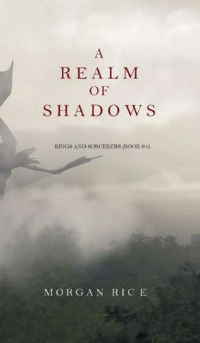 A Realm of Shadows (Kings and Sorcerers--Book 5) de Morgan Rice