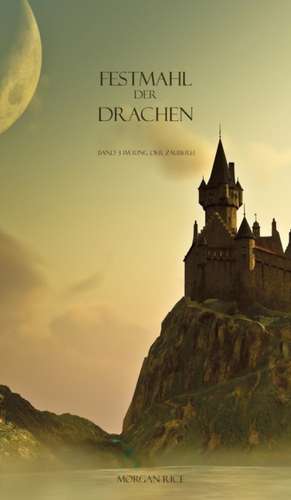 Festmahl der Drachen (Band 3 im Ring der Zauberei) de Morgan Rice