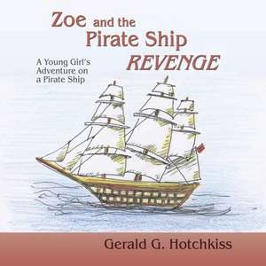 Zoe and the Pirate Ship Revenge de Gerald G. Hotchkiss