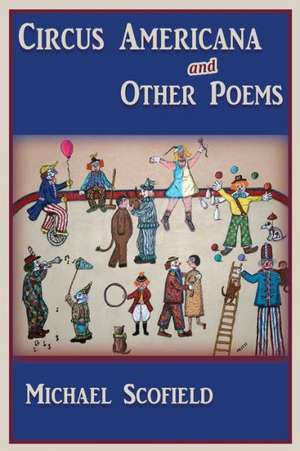 Circus Americana and Other Poems de Michael Scofield