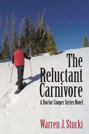 The Reluctant Carnivore de Warren J. Stucki