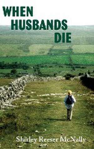 When Husbands Die de Shirley Reeser McNally