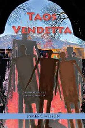 Taos Vendetta de James C. Wilson