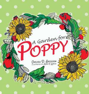 A Garden for Poppy de Chelsea D. Erickson