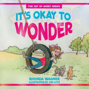 It's Okay to Wonder de Rhonda Wagner