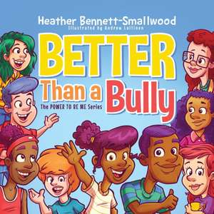 Better Than a Bully de Heather Bennett-Smallwood