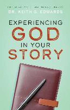 Experiencing God in Your Story de Keith G. Edwards