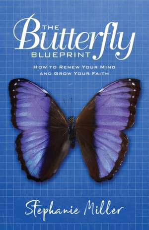 The Butterfly Blueprint de Stephanie Miller