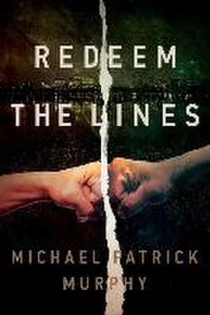 Redeem the Lines de Michael Patrick Murphy