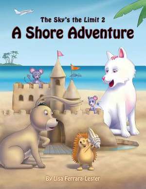 The Sky's the Limit 2 - A Shore Adventure de Lisa Ferrara Lester