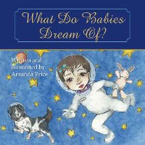 What Do Babies Dream Of? de Amanda Price