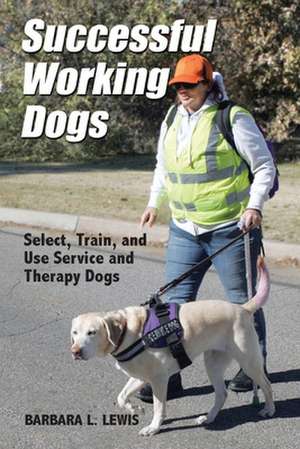 Successful Working Dogs de Barbara L. Lewis