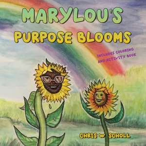 MaryLou's Purpose Blooms de Chris W. Scholl