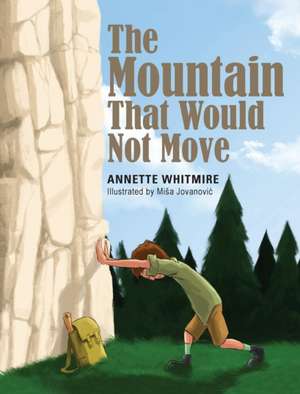 The Mountain That Would Not Move de Annette Whitmire