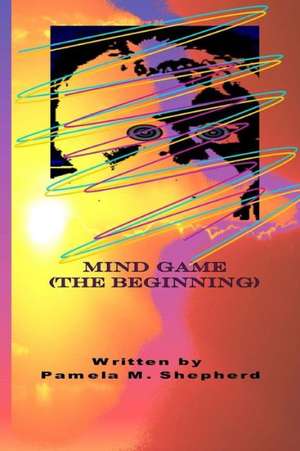 Mind Game: (The Beginning) de Pamela M. Shepherd