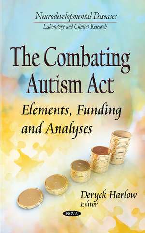 Combating Autism Act: Elements, Funding & Analyses de Deryck Harlow