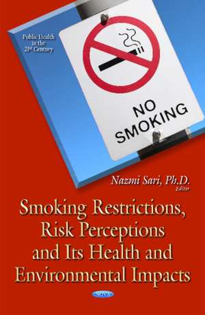 Smoking Restrictions, Risk Perceptions and its Health and Environmental Impacts de Nazmi Sari